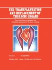 The Transplantation and Replacement of Thoracic Organs : The Present Status of Biological and Mechanical Replacement  of the Heart and Lungs - Book