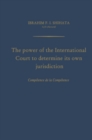The Power of the International Court to Determine Its Own Jurisdiction : Competence de la Competence - eBook