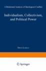 Individualism, Collectivism, and Political Power : A Relational Analysis of Ideological Conflict - eBook
