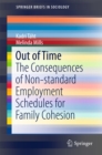 Out of Time : The Consequences of Non-standard Employment Schedules for Family Cohesion - eBook