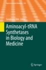Aminoacyl-tRNA Synthetases in Biology and Medicine - eBook