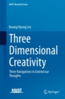 Three Dimensional Creativity : Three Navigations to Extend our Thoughts - eBook