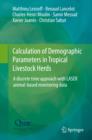 Calculation of Demographic Parameters in Tropical Livestock Herds : A discrete time approach with LASER animal-based monitoring data - eBook