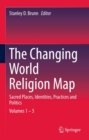 The Changing World Religion Map : Sacred Places, Identities, Practices and Politics - eBook