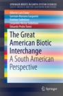 The Great American Biotic Interchange : A South American Perspective - eBook