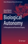 Biological Autonomy : A Philosophical and Theoretical Enquiry - eBook