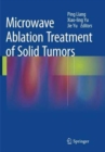 Microwave Ablation Treatment of Solid Tumors - Book