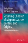 Situating Children of Migrants across Borders and Origins : A Methodological Overview - eBook