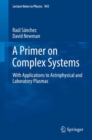 A Primer on Complex Systems : With Applications to Astrophysical and Laboratory Plasmas - eBook
