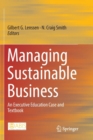 Managing Sustainable Business : An Executive Education Case and Textbook - Book