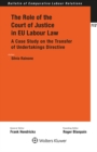 The Role of the Court of Justice in EU Labour Law : A Case Study on the Transfer of Undertakings Directive - eBook