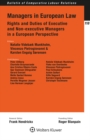 Managers in European Law : Rights and Duties of Executive and Non-executive Managers in a European Perspective - eBook