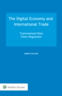 The Digital Economy and International Trade : Transnational Data Flows Regulation - eBook
