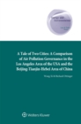 A Tale of Two Cities: A Comparison of Air Pollution Governance in the Los Angeles Area of the USA and the Beijing-Tianjin-Hebei Area of China - eBook