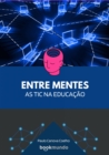 ENTRE MENTES : As TIC na Educacao - eBook