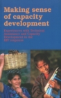 Making Sense of Capacity Development : Experiences with Technical Assistance & Capacity Development in the HIV Response - Book