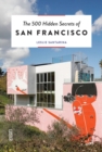The 500 Hidden Secrets of San Francisco - Book