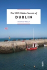 The 500 Hidden Secrets of Dublin - Book