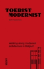 Tourist Modernist/Toerist Modernist : Walking Along Modernist Architecture in Belgium - Book
