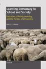 Learning Democracy in School and Society: Education, Lifelong Learning, and the Politics of Citizenship - eBook