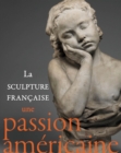 French Sculpture in America : An American Passion - Book