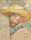 Until the Colours Sing : About Vincent Van Gogh - Book