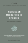 Moroccan Migration in Belgium : More than 50 Years of Settlement - eBook