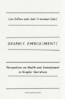 Graphic Embodiments : Perspectives on Health and Embodiment in Graphic Narratives - eBook