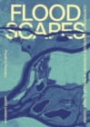 Floodscapes - Contemporary Landscape Strategies in Times of Climate Change - Book