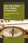Let's Call it What it is: A Matter of Conscience : A New Vocabulary for Moral Education - eBook