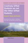 Creatively Gifted Students are not like Other Gifted Students : Research, Theory, and Practice - eBook