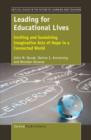 Leading For Educational Lives : Inviting and Sustaining Imaginative Acts of Hope in a Connected World - eBook