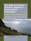 The Role of Science Teachers' Beliefs in International Classrooms : From Teacher Actions to Student Learning - eBook