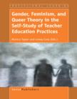 Gender, Feminism, and Queer Theory in the Self-Study of Teacher Education Practices - eBook