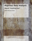 Rigorous Data Analysis : Beyond "Anything Goes" - eBook