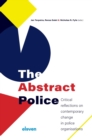 The Abstract Police : Critical reflections on contemporary change in police organisations - Book