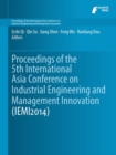 Proceedings of the 5th International Asia Conference on Industrial Engineering and Management Innovation (IEMI2014) - eBook