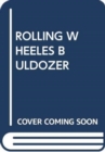 ROLLING WHEELES BULDOZER - Book