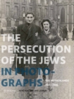 The Persecution of the Jews in Photographs : The Netherlands 1940-1945 - Book