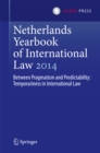Netherlands Yearbook of International Law 2014 : Between Pragmatism and Predictability: Temporariness in International Law - eBook