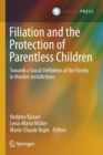Filiation and the Protection of Parentless Children : Towards a Social Definition of the Family in Muslim Jurisdictions - Book