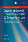 Services of General Economic Interest in EU Competition Law : Striking a Balance Between Non-economic Values and Market Competition - eBook