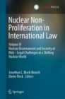 Nuclear Non-Proliferation in International Law - Volume VI : Nuclear Disarmament and Security at Risk - Legal Challenges in a Shifting Nuclear World - eBook