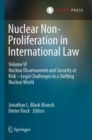 Nuclear Non-Proliferation in International Law - Volume VI : Nuclear Disarmament and Security at Risk - Legal Challenges in a Shifting Nuclear World - Book