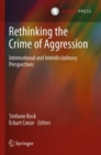 Rethinking the Crime of Aggression : International and Interdisciplinary Perspectives - Book