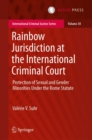 Rainbow Jurisdiction at the International Criminal Court : Protection of Sexual and Gender Minorities Under the Rome Statute - eBook