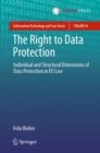 The Right to Data Protection : Individual and Structural Dimensions of Data Protection in EU Law - eBook