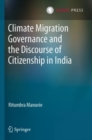 Climate Migration Governance and the Discourse of Citizenship in India - Book