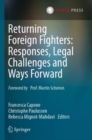 Returning Foreign Fighters: Responses, Legal Challenges and Ways Forward - Book
