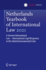 Netherlands Yearbook of International Law 2021 : A Greener International Law-International Legal Responses to the Global Environmental Crisis - eBook